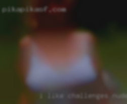 I like challenges nude girls and adventures.